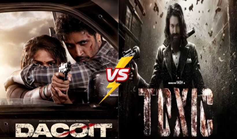 Dacoit vs Toxic